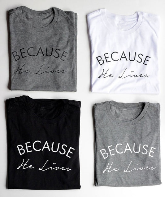 "Because he lives" T-shirt